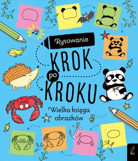 Rysowanie krok po kroku. Wielka księga obrazków Wilga