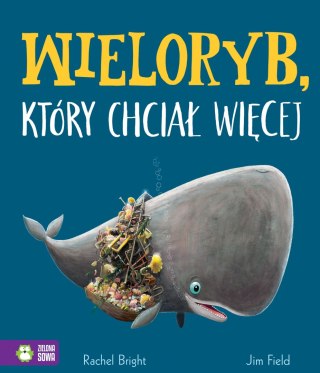 Wieloryb, który chciał więcej Jim Field, Rachel Bright Zielona Sowa