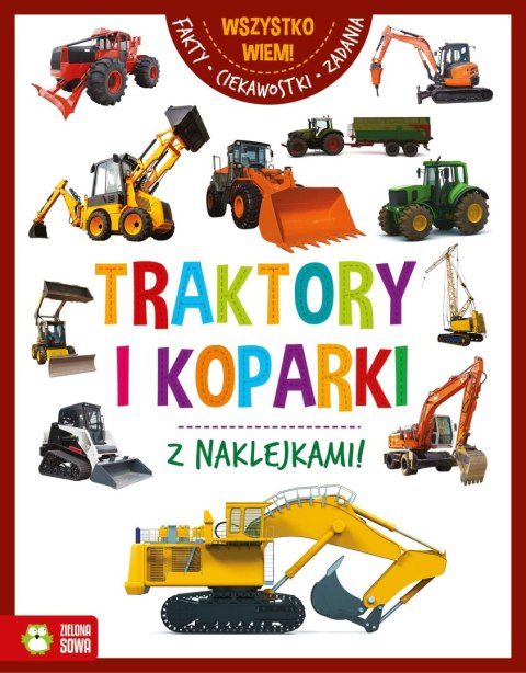 Wszystko wiem Traktory i koparki Naklejki Fakty Ciekawostki
