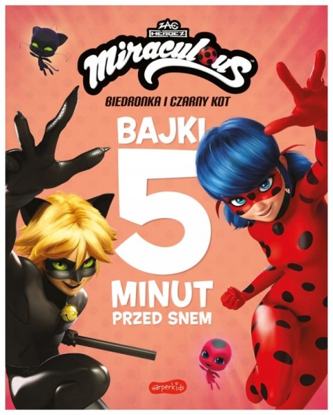 Miraculous: Biedronka i Czarny Kot. Bajki 5 minut przed snem Harperkids