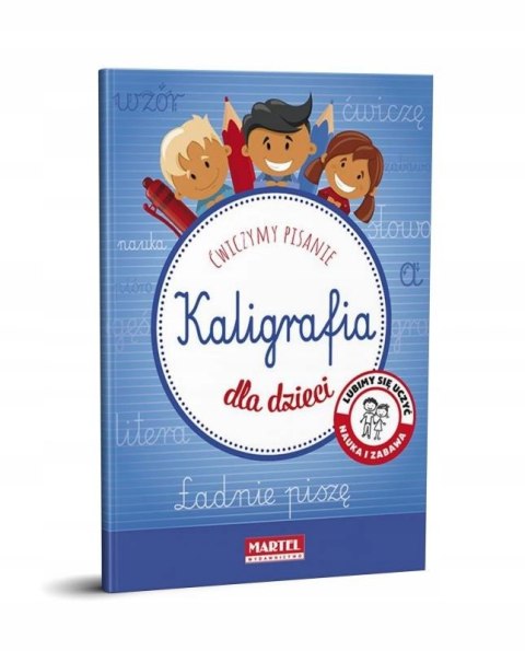 Ćwiczymy pisanie Kaligrafia dla dzieci Martel