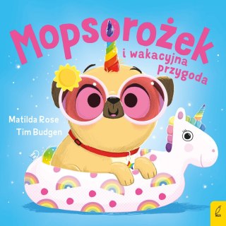 Mopsorożek i wakacyjna przygoda Sklepik z magicznymi zwierzętami Wilga