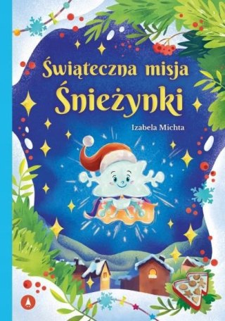 Świąteczna misja Śnieżynki Książeczka Świąteczna Opowiadanie Święta Skrzat
