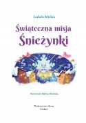 Świąteczna misja Śnieżynki Książeczka Świąteczna Opowiadanie Święta Skrzat