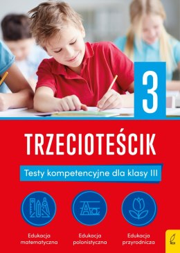 Trzecioteścik Testy kompetencyjne dla klasy 3 Teściki Wilga Klasa 3