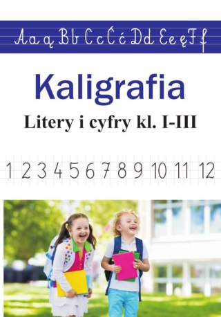 Kaligrafia Litery i cyfry klasa 1-3 SBM Literki Cyferki