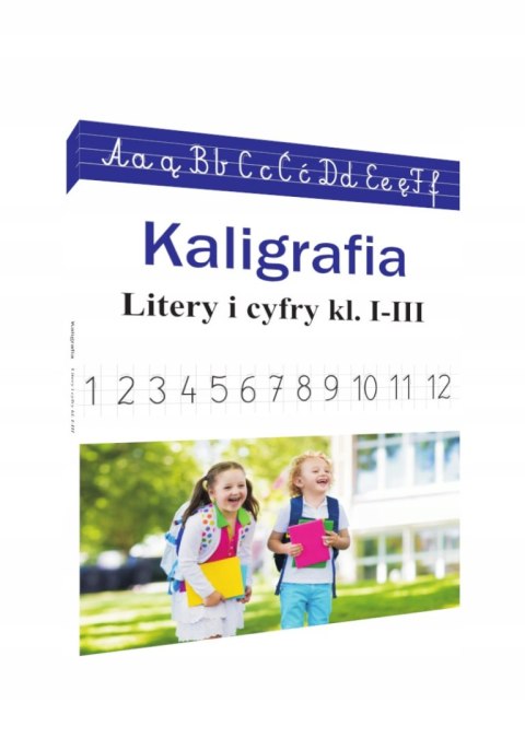 Kaligrafia Litery i cyfry klasa 1-3 SBM Literki Cyferki