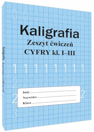 Kaligrafia Zeszyt ćwiczeń Cyfry klasa 1-3 Cyferki