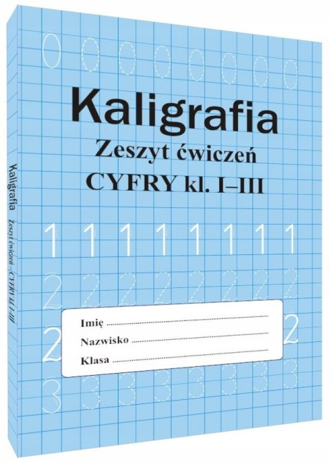 Kaligrafia Zeszyt ćwiczeń Cyfry klasa 1-3 Cyferki