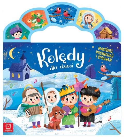Kolędy dla dzieci Naciśnij, posłuchaj i śpiewaj! Aksjomat Książka z rączką
