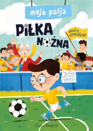 Moja pasja Piłka nożna Nasza Księgarnia