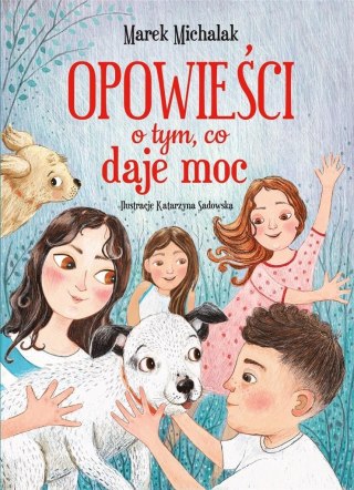Opowieści o tym, co daje moc Marek Michalak