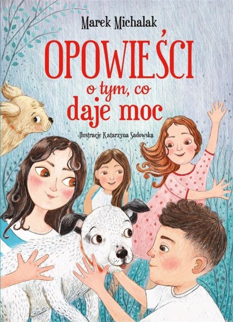 Opowieści o tym, co daje moc Marek Michalak