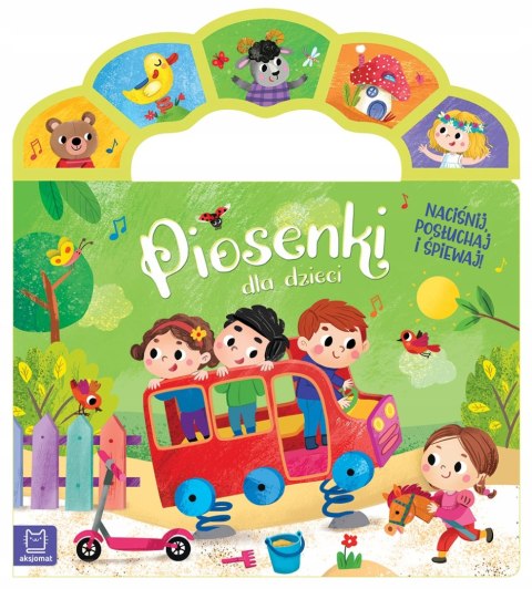 Piosenki dla dzieci Naciśnij, posłuchaj śpiewaj! Aksjomat Książka z rączką