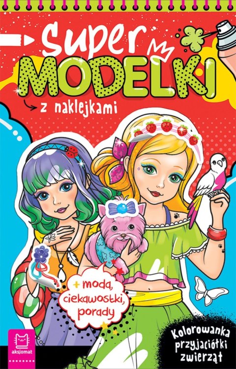 Supermodelki z Naklejkami Kolorowanka Przyjaciółki Zwierząt Moda Porady