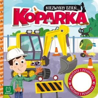 Niezwykły dzień... Koparka Książeczka z dźwiękiem Anna Podgórska