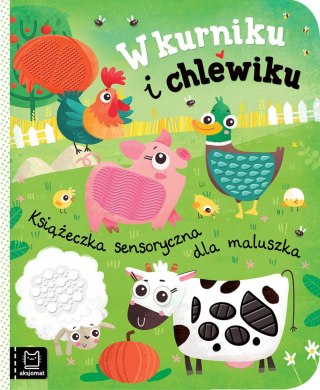 W kurniku i chlewiku Książeczka sensoryczna dla maluszka Aksjomat