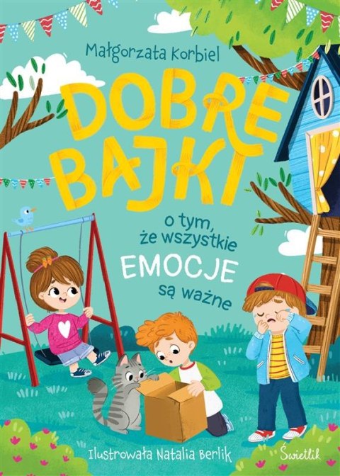 Dobre bajki o tym, że wszystkie emocje są ważne Małgorzata Korbiel