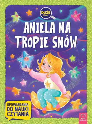 Aniela na tropie snów Duże litery Opowiadania do nauki czytania Aksjomat