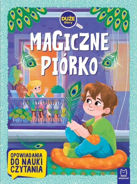 Magiczne piórko Duże litery Opowiadania do nauki czytania Aksjomat