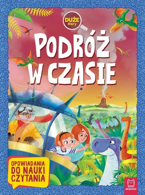 Podróż w czasie Duże litery Opowiadania do nauki czytania Aksjomat