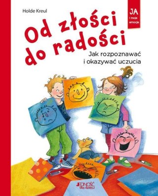 Od złości do radości Jedność Jak rozpoznawać i okazywać uczucia Emocje