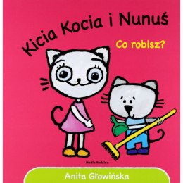 Kicia Kocia i Nunuś co Robisz? Anita Głowińska