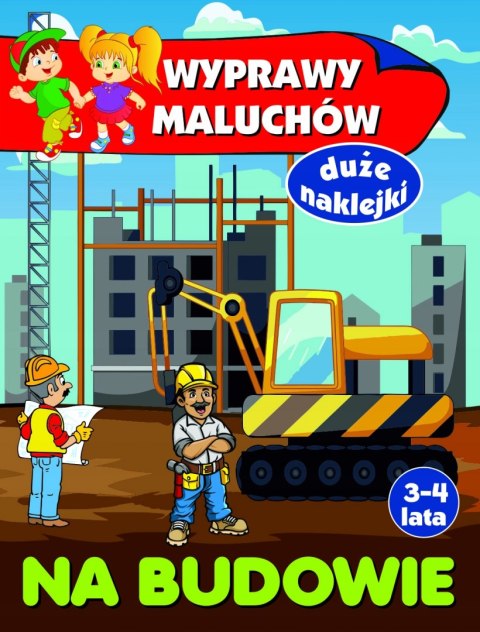 Wyprawy maluchów. Na budowie z naklejkami