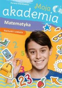 Matematyka. Rachunki i zadania. Moja akademia