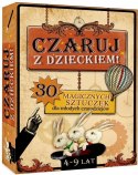 Czaruj z Dzieckiem 30 Magicznych Sztuczek 4+Iluzja